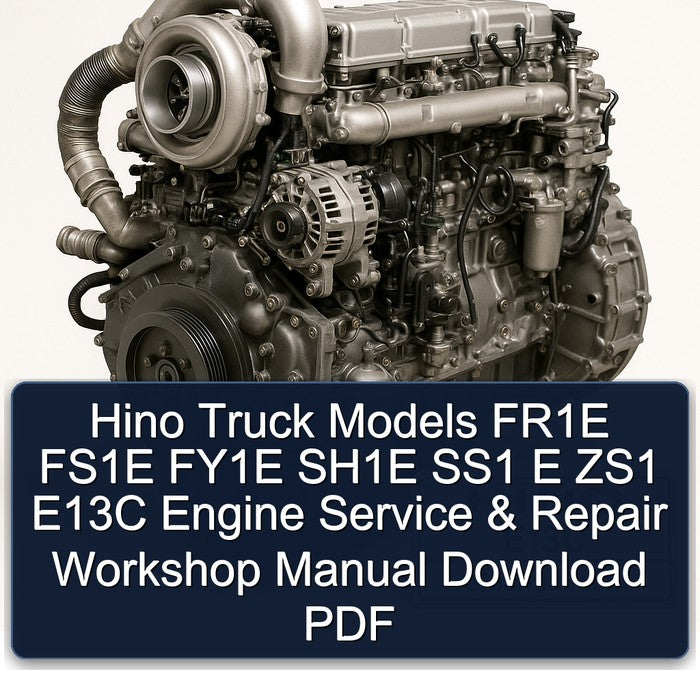 Hino E13C Truck Models FR1E FS1E FY1E SH1E SS1 E ZS1 Engine Service Repair Workshop Manual PDF
