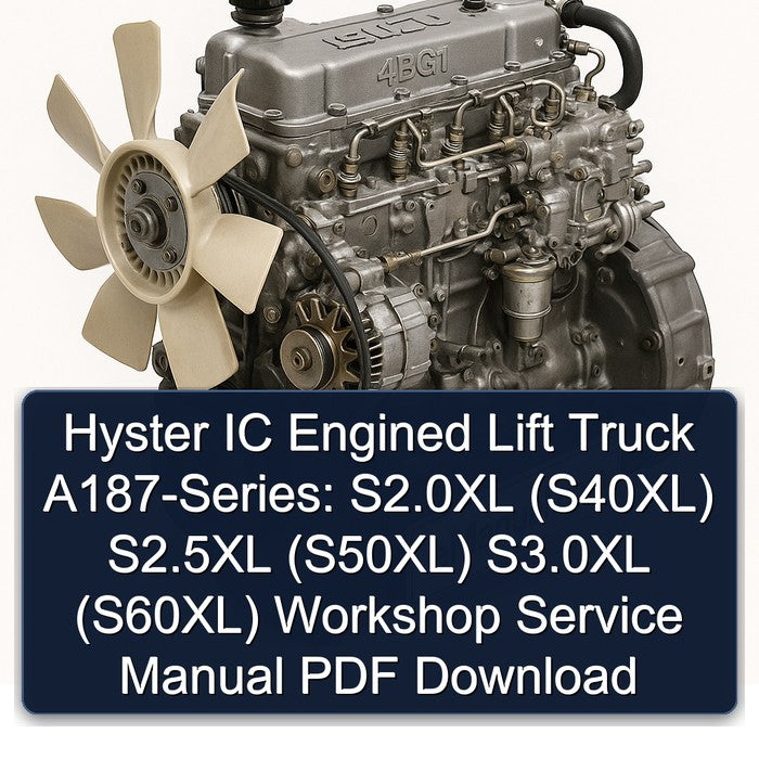 Hyster IC Engined Lift Truck A187-series: S2.0xl (S40XL) S2.5xl (S50XL) S3.0xl (S60XL) Service Repair Workshop Manual PDF