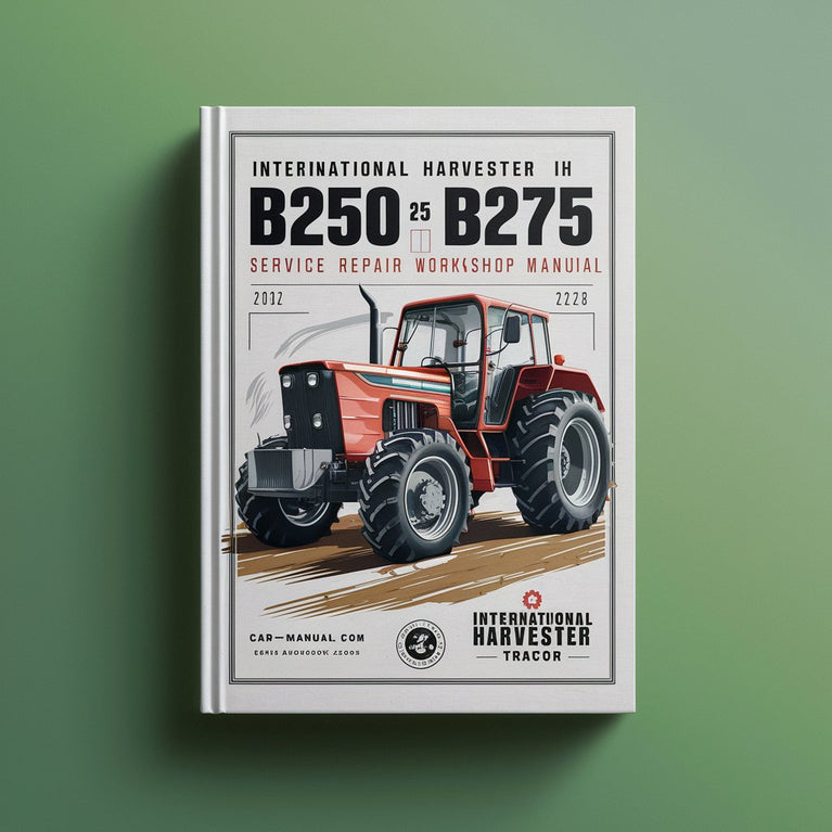 International Harvester IH McCormick B250 B275 Tractor (2 Manual Set) Service Repair Workshop Manual Pdf