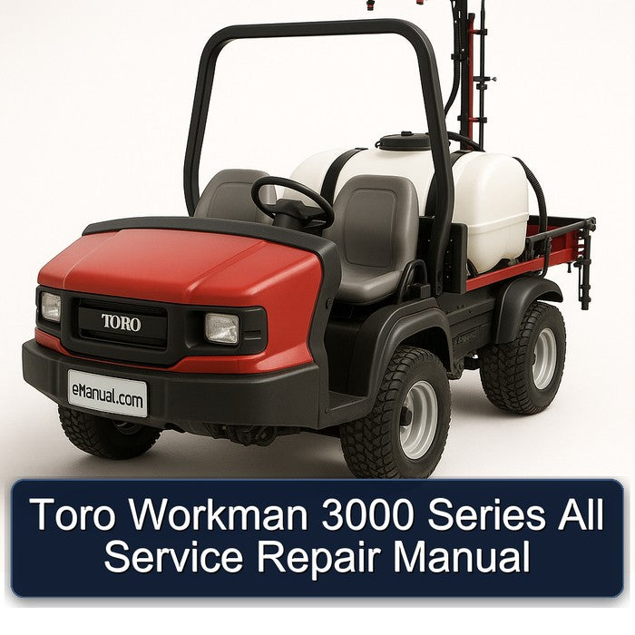 Toro Workman 3000 Series All Service Repair Workshop Manual PDF