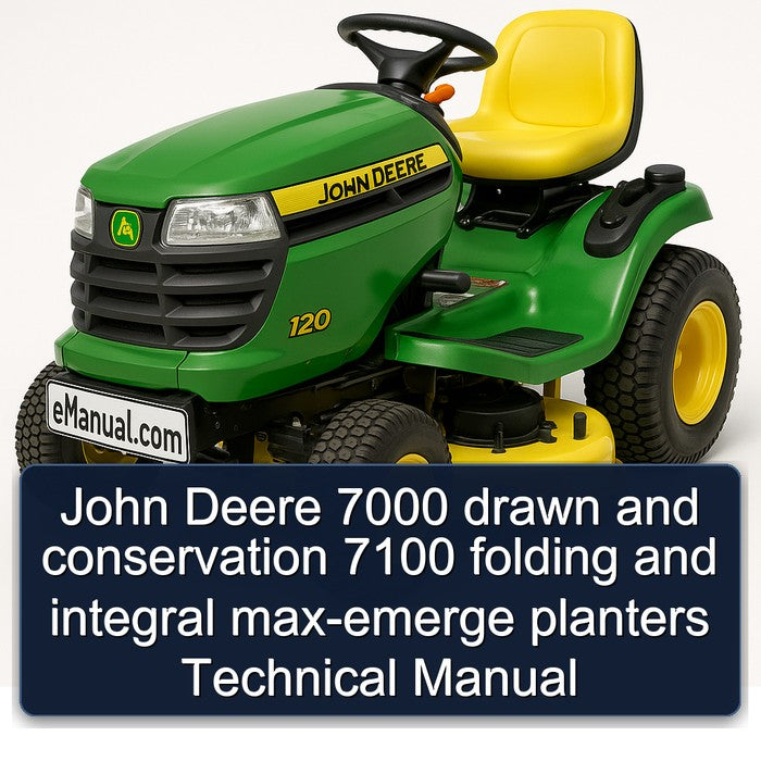 John Deere 7000 Drawn Conservation 7100 Folding Integral Max-emerge Planters Service Repair Workshop Manual PDF