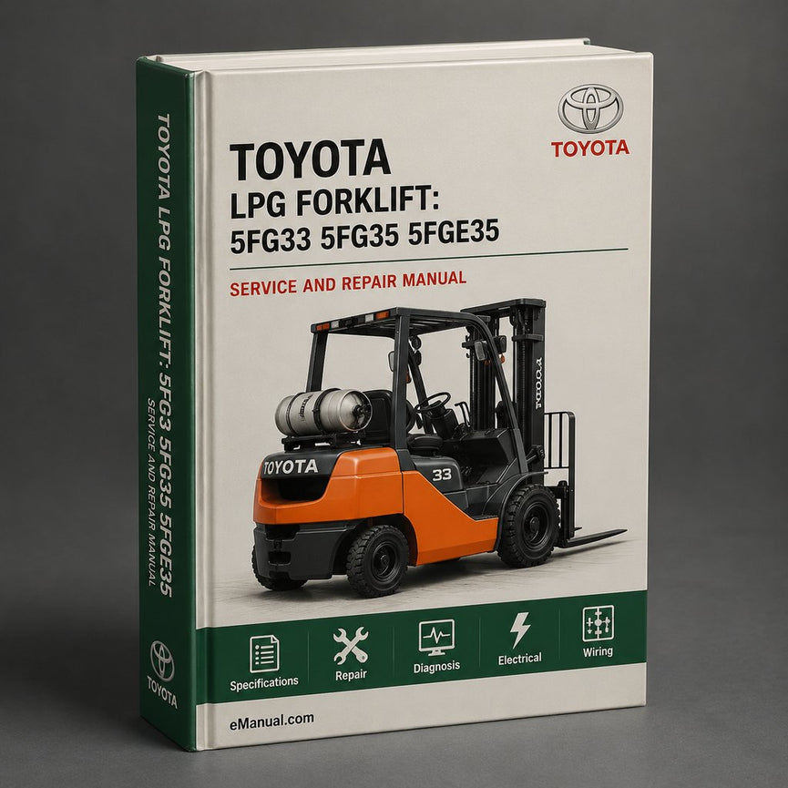 Toyota LPG Forklift: 5FG33 5FG35 5FGE35 5FG40 5FG45 Workshop Service Manual