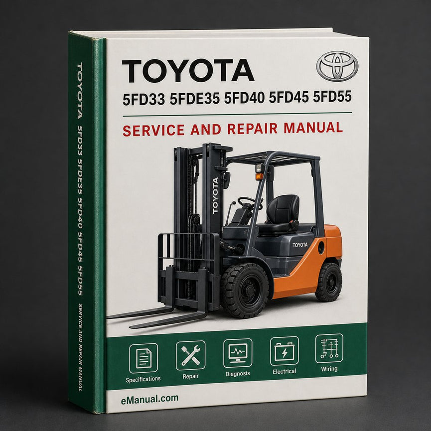 Toyota 5FD33 5FDE35 5FD40 5FD45 5FD55 5FG33 5FG35 5FGE35 5FG40 5FG45 Forklift Full Service & Repair Manual