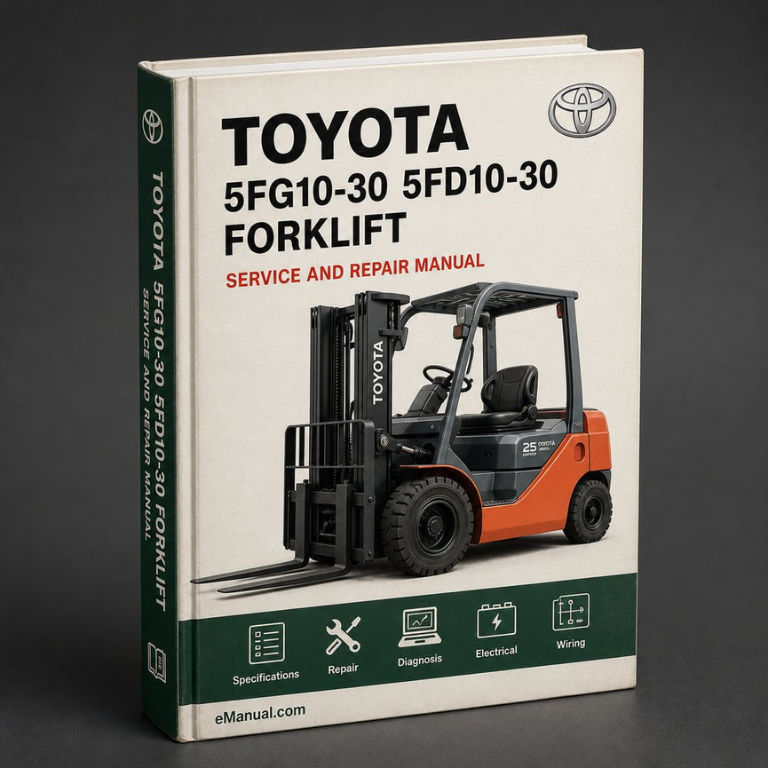 Toyota 5FG10-30 5FD10-30 Forklift Complete Workshop Service Repair Manual