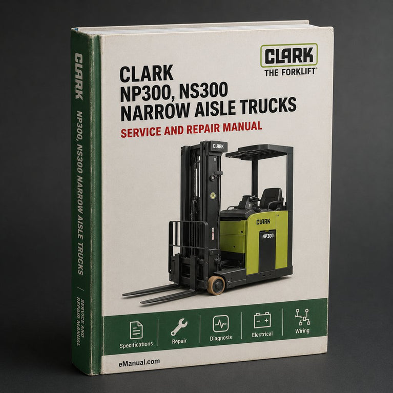 Clark NP300, NS300 Narrow Aisle Trucks Service & Adjustment Manu