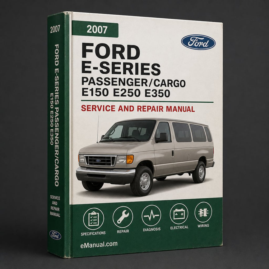 2007 Ford E-Series Passenger/Cargo (E150 E250 E250 E450) Workshop Repair & Service Manual (Complete & Informative for DIY Repair) PDF
