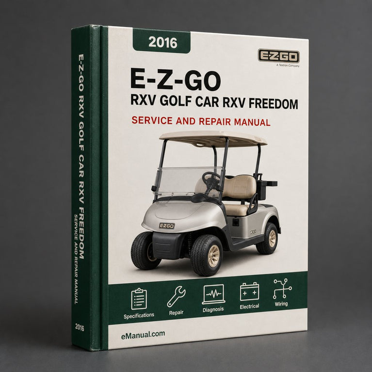 E-Z-GO RXV Golf Car RXV Freedom RXV Shuttle 2+2Electric Powered Vehicle 2016-2018 Service Repair Workshop Manual PDF