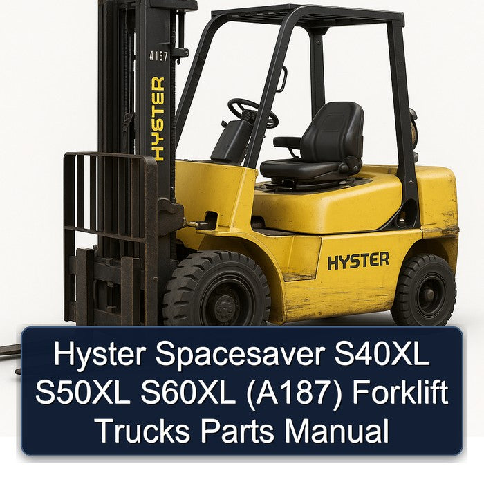Hyster Spacesaver S40XL S50XL S60XL (A187) Forklift Parts Manual