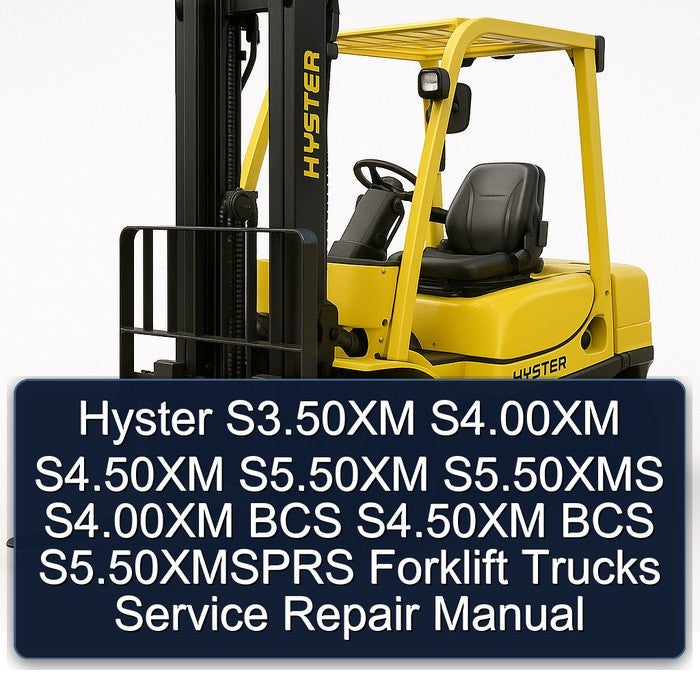 Hyster S3.50XM S4.00XM S4.50XM S5.50XM S5.50XMS S4.00XM BCS S4.50XM BCS S5.50XMSPRS [E004] Forklift Service Repair Manual