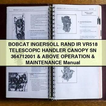 BOBCAT INGERSOLL RAnd IR VR518 TELESCOPIC HAndLER CANOPY SN 364712001 & Above Operation & Maintenance Manual