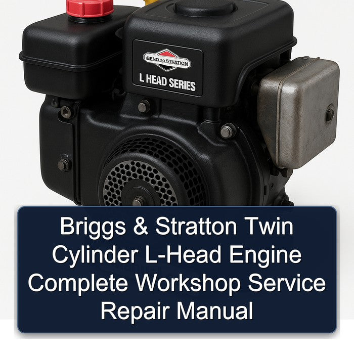 Briggs & Stratton Twin Cylinder L-Head Engine Complete Workshop Service Repair Manual 1999 2000 2001 2002 2003 2004 2005 2006 2007 2008 2009