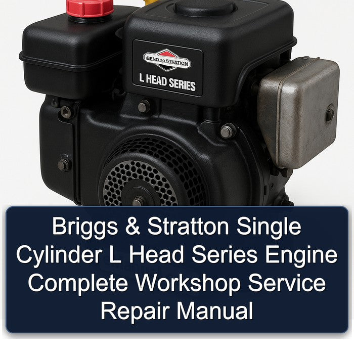 Briggs & Stratton Single Cylinder L Head Series Engine Complete Workshop Service Repair Manual
