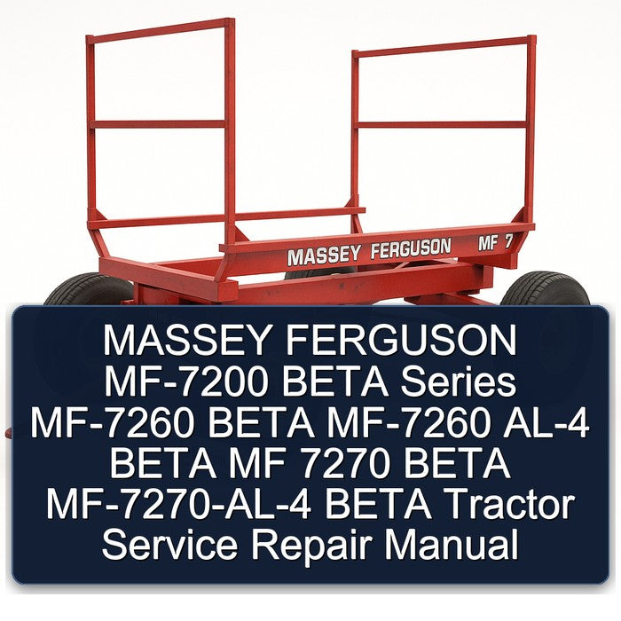 MASSEY FERGUSON MF-7200 BETA Series MF-7260 BETA MF-7260 AL-4 BETA MF 7270 BETA MF-7270-AL-4 BETA Tractor Service Repair Manual