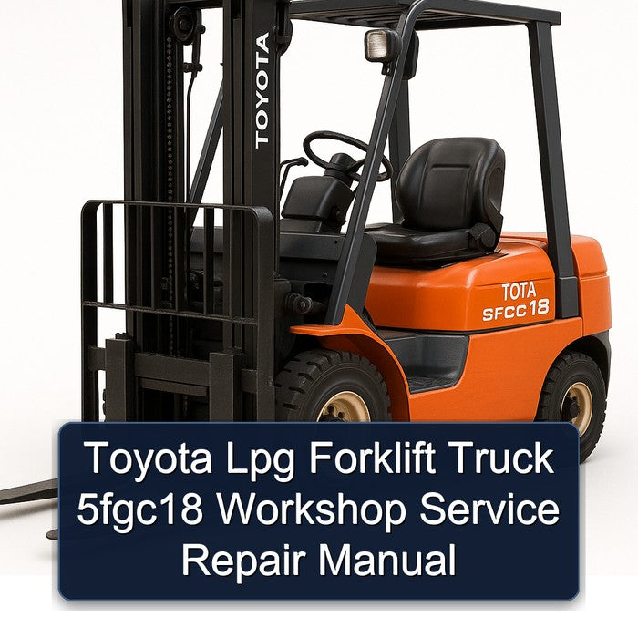 Toyota Lpg Forklift 5fgc18 Workshop Service Repair Manual