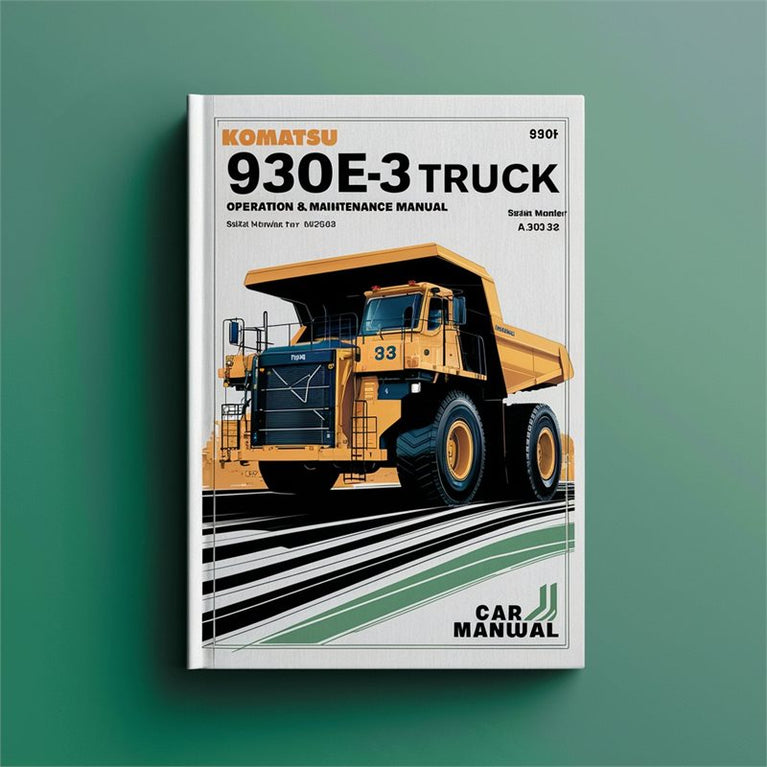 Komatsu 930E-3 Dump Truck Operation (serial Number: A30310 Thru A30328) Service Repair Workshop Manual PDF