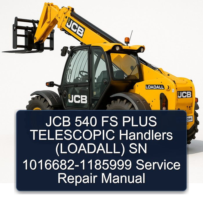 JCB 540 FS PLUS TELESCOPIC Handlers (LOADALL) SN 1016682-1185999 Service Repair Manual