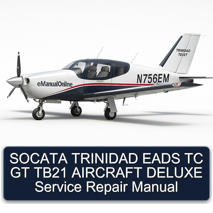 Socata Trinidad Eads TC GT TB21 Aircraft Deluxe Service Repair Workshop Manual PDF