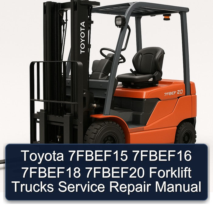 Toyota 7FBEF15 7FBEF16 7FBEF18 7FBEF20 Forklift Service Repair Manual