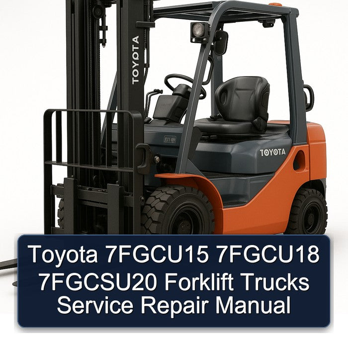 Toyota 7FGCU15 7FGCU18 7FGCSU20 Forklift Service Repair Manual