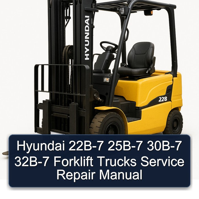 Hyundai 22B-7 25B-7 30B-7 32B-7 Forklift Service Repair Manual