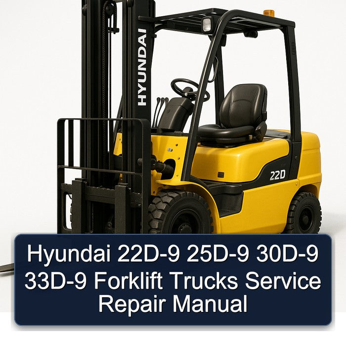 Hyundai 22D-9 25D-9 30D-9 33D-9 Forklift Service Repair Manual