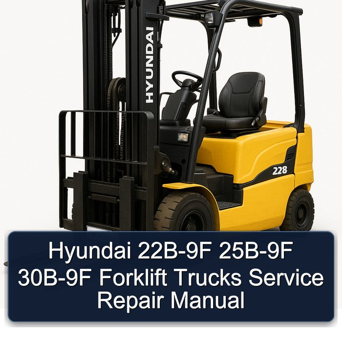 Hyundai 22B-9F 25B-9F 30B-9F Forklift Service Repair Manual
