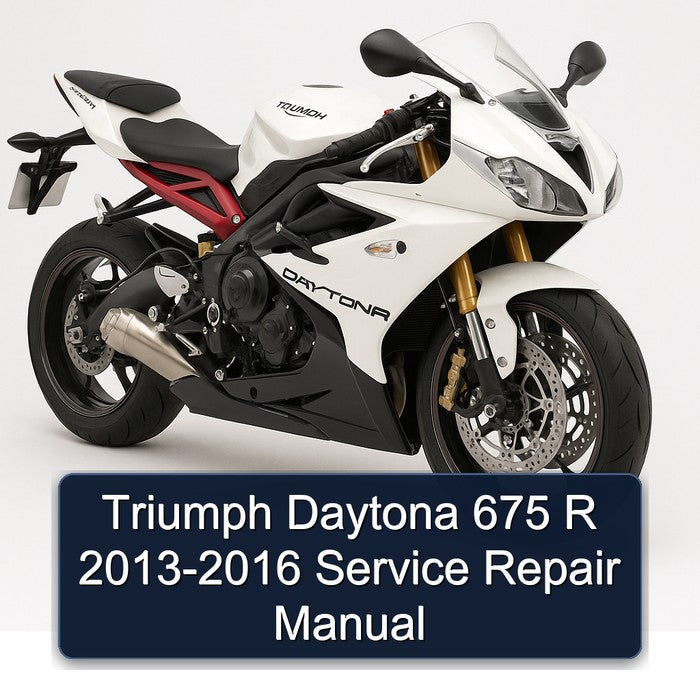 Triumph Daytona 675 R 2013-2016 Service Repair Manual