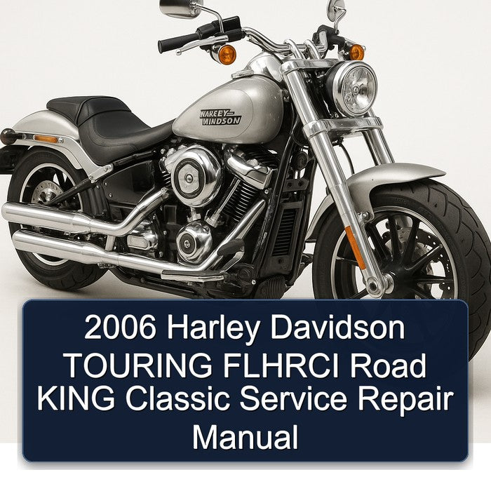 2006 Harley Davidson TOURING FLHRCI Road KING Classic Service Repair Manual