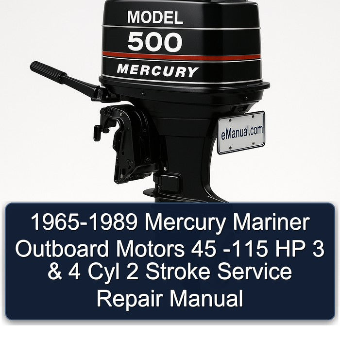 1965-1989 Mercury Mariner Outboard Motors 45 -115 HP 3 & 4 Cyl 2 Stroke Service Repair Manual
