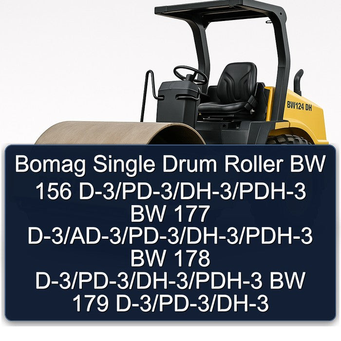 Bomag Single Drum Roller BW 156 D-3/PD-3/DH-3/PDH-3 BW 177 D-3/AD-3/PD-3/DH-3/PDH-3 BW 178 D-3/PD-3/DH-3/PDH-3 BW 179 D-3/PD-3/DH-3