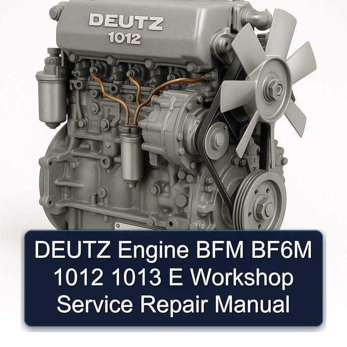 DEUTZ Engine BFM BF6M 1012 1013 E Workshop Service Repair Manual