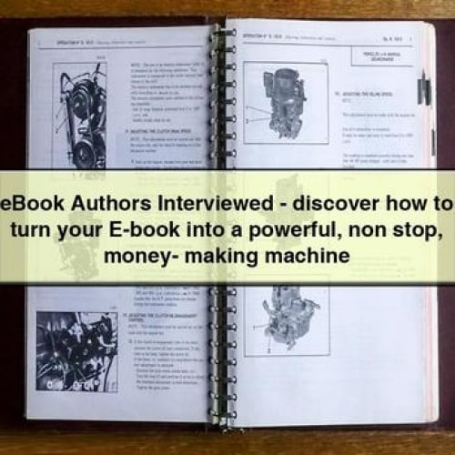 eBook Authors Interviewed - discover how to turn your E-book into a powerful non stop money- making machine