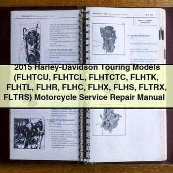 2015 Harley-Davidson Touring-Modelle (FLHTCU FLHTCL FLHTCTC FLHTK FLHTL FLHR FLHC FLHX FLHS FLTRX FLTRS) Motorrad-Service-Reparaturhandbuch + Verkabelung und C