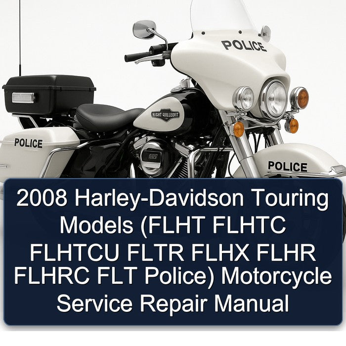 2008 Harley-Davidson Touring Models (FLHT FLHTC FLHTCU FLTR FLHX FLHR FLHRC FLT Police) Motorcycle Service Repair Manual
