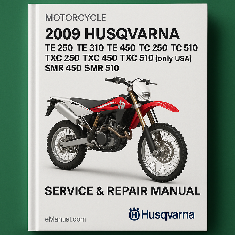 2009 Husqvarna TE 250 TE 310 TE 450 TE 510 TC 250 TC 450 TC 510 TXC 250 TXC 450 TXC 510 (only USA) SMR 450 SMR 510 Motorcycle Service Repair Manual