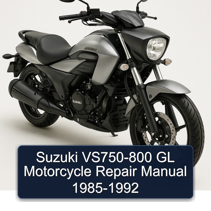 Suzuki VS750-800 GL Motorcycle Repair Manual 1985-1992