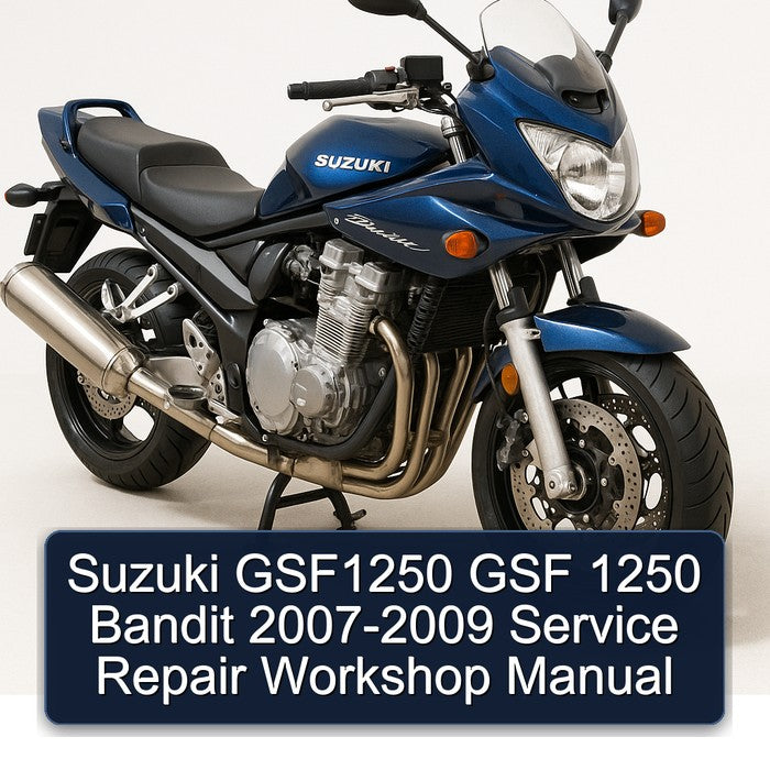 Suzuki GSF1250 GSF 1250 Bandit 2007-2009 Service Repair Workshop Manual