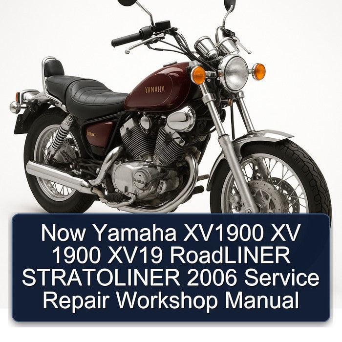 Now Yamaha XV1900 XV 1900 XV19 RoadLINER STRATOLINER 2006 Service Repair Workshop Manual