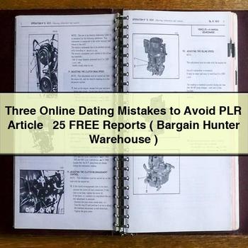 Three Online Dating Mistakes to Avoid PLR Article + 25 FREE Reports ( Bargain Hunter Warehouse )