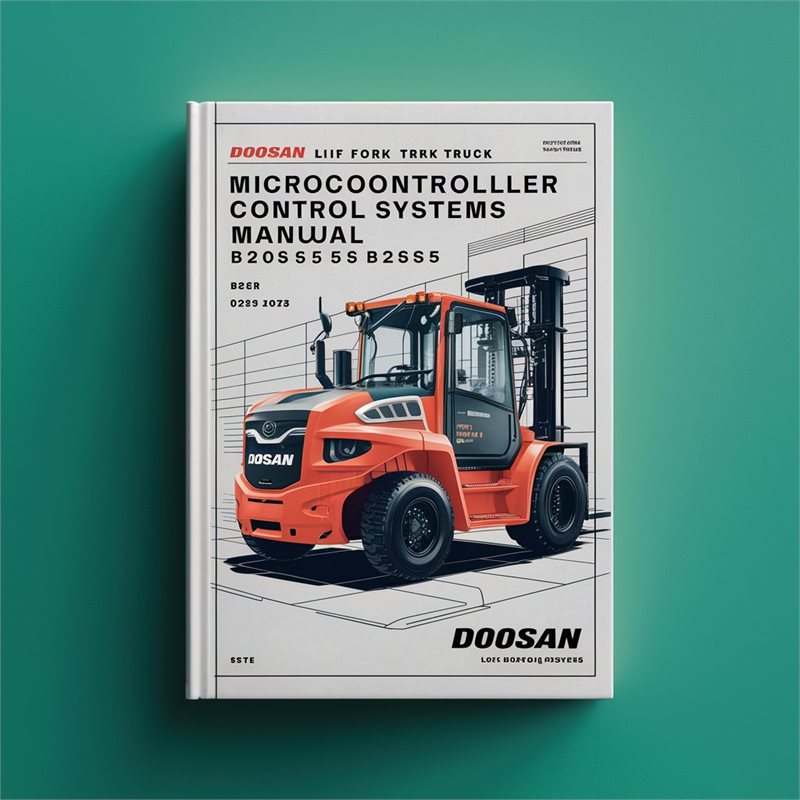 Doosan Lift Fork Truck Microcontroller Control Systems B20s-5, B25s-5, B30s-5, B32s-5, Bc20s-5, Bc25s-5, Bc30s-5, Service Repair Workshop Manual PDF