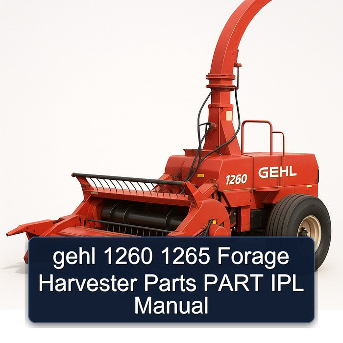 Gehl 1260 1265 Forage Harvester Parts Part IPL Service Repair Workshop Manual PDF