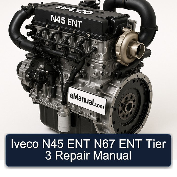 Iveco N45 ENT N67 ENT Tier 3 Repair Manual