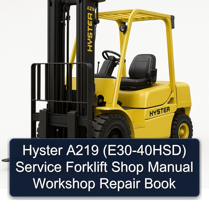 Hyster A219 (E30-40HSD) Service Forklift Shop Manual Workshop Repair Book