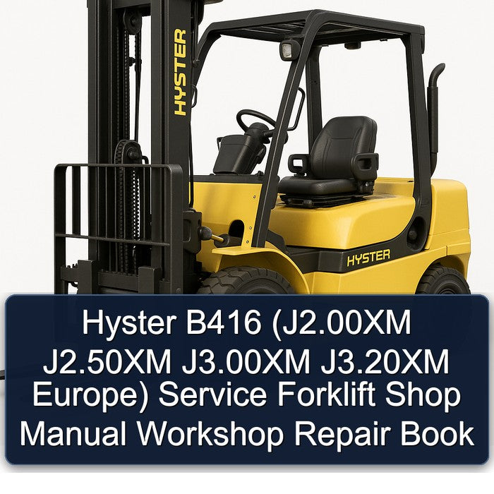 Hyster B416 (J2.00XM J2.50XM J3.00XM J3.20XM Europe) Service Forklift Shop Manual Workshop Repair Book