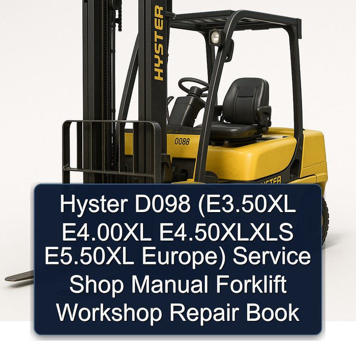 Hyster D098 (E3.50XL E4.00XL E4.50XLXLS E5.50XL Europe) Service Shop Manual Forklift Workshop Repair Book