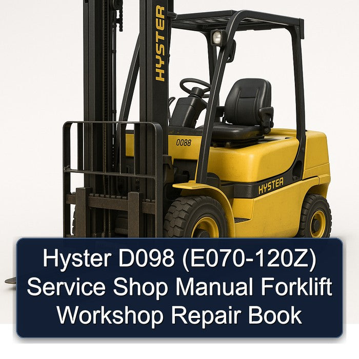 Hyster D098 (E070-120Z) Service Shop Manual Forklift Workshop Repair Book
