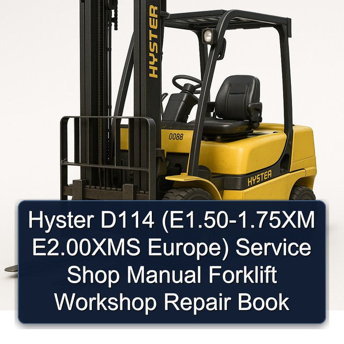 Hyster D114 (E1.50-1.75XM E2.00XMS Europe) Service Shop Manual Forklift Workshop Repair Book