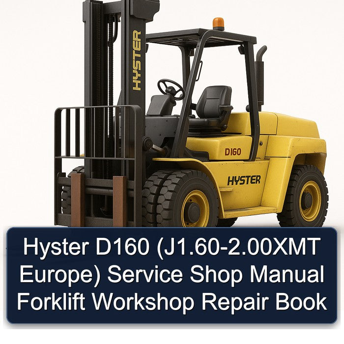 Hyster D160 (J1.60-2.00XMT Europe) Service Shop Manual Forklift Workshop Repair Book