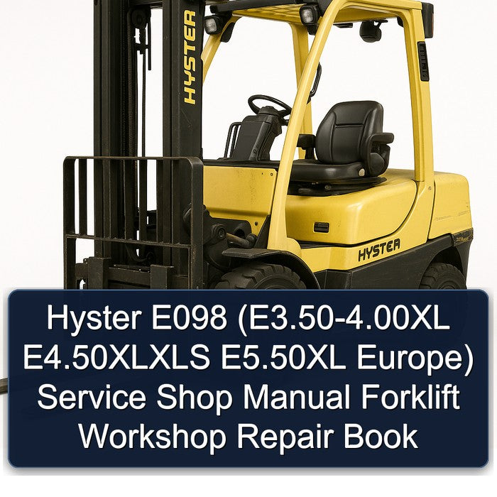Hyster E098 (E3.50-4.00XL E4.50XLXLS E5.50XL Europe) Service Shop Manual Forklift Workshop Repair Book