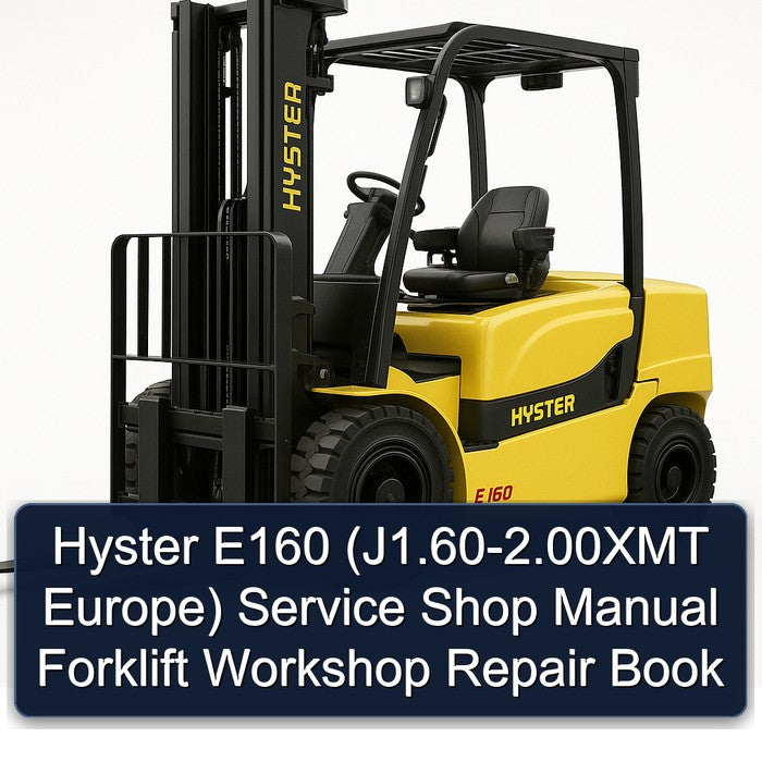 Hyster E160 (J1.60-2.00XMT Europe) Service Shop Manual Forklift Workshop Repair Book
